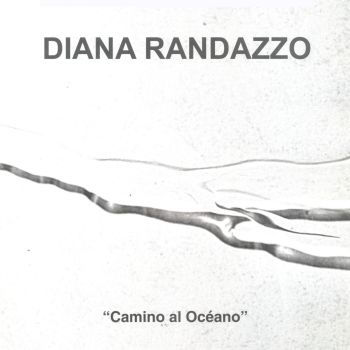 Camino al Ocano, Muestra de Diana Randazzo.. Ir al inicio de la muestra.